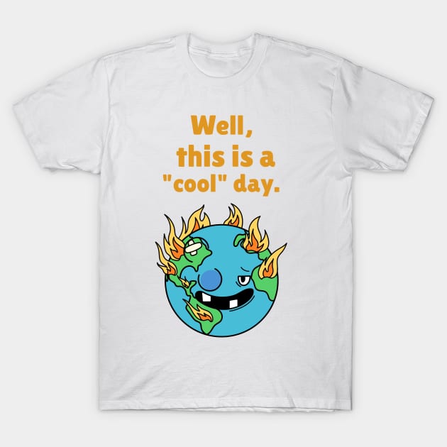 WELL THIS IS A COOL DAY T-Shirt by POSITIVE HOBBY68